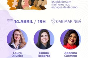 OAB Maringá promove debate sobre a participação das mulheres na política e os desafios da representatividade