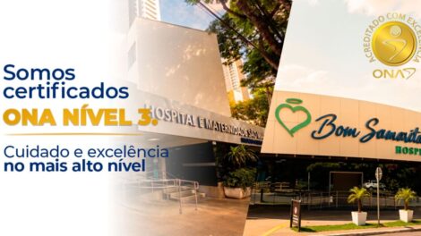 Hospitais Bom Samaritano e São Marcos conquistam Certificação ONA Nível 3 simultaneamente