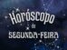horóscopo de segunda-feira signos zodíaco
